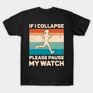 If I Collapse Please Pause My Watch Retro Running T-Shirt